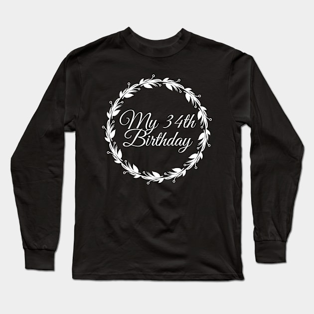 My 34th Birthday Long Sleeve T-Shirt by Introvert Home 